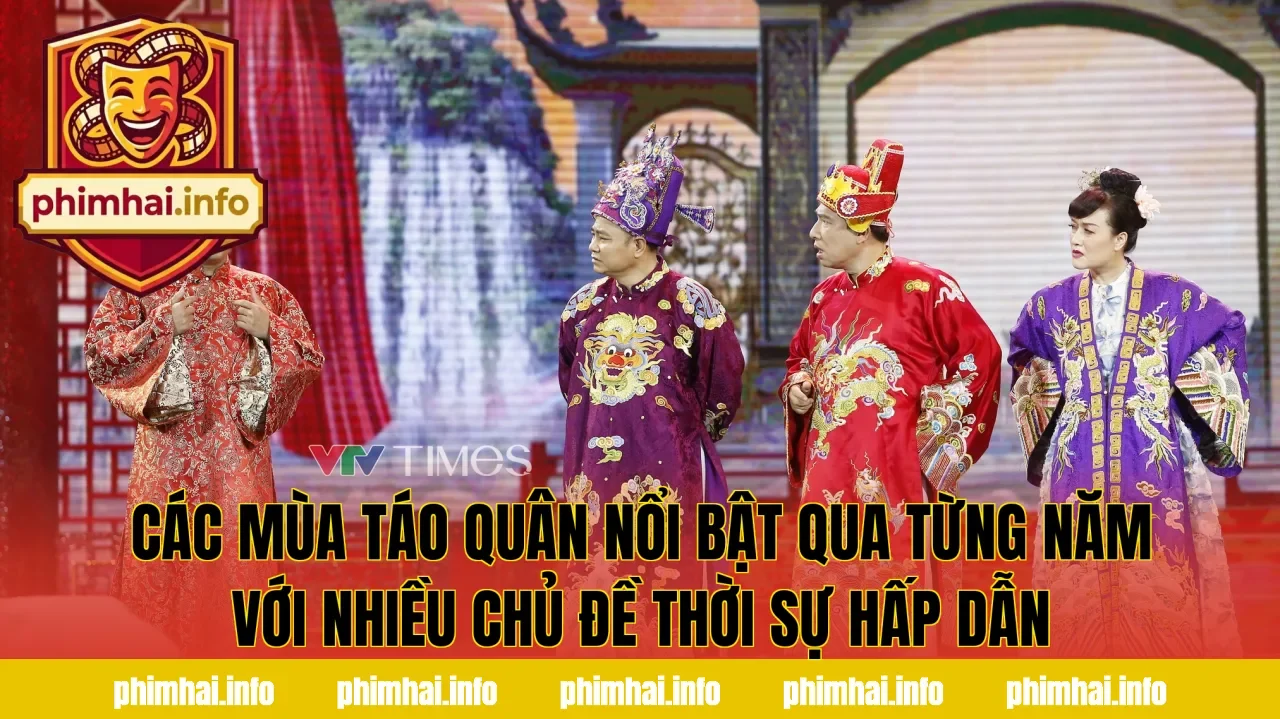 Các mùa Táo Quân nổi bật qua từng năm với nhiều chủ đề thời sự hấp dẫn