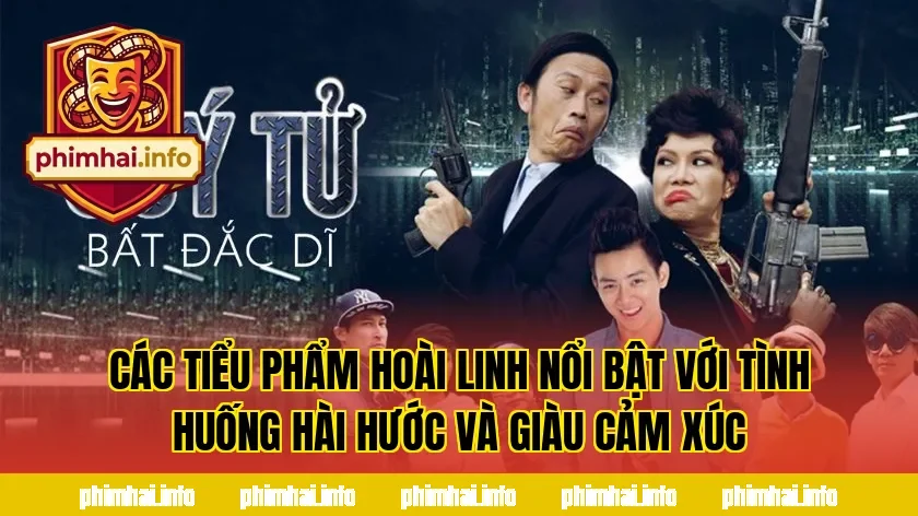 Các tiểu phẩm Hoài Linh nổi bật với tình huống hài hước và giàu cảm xúc