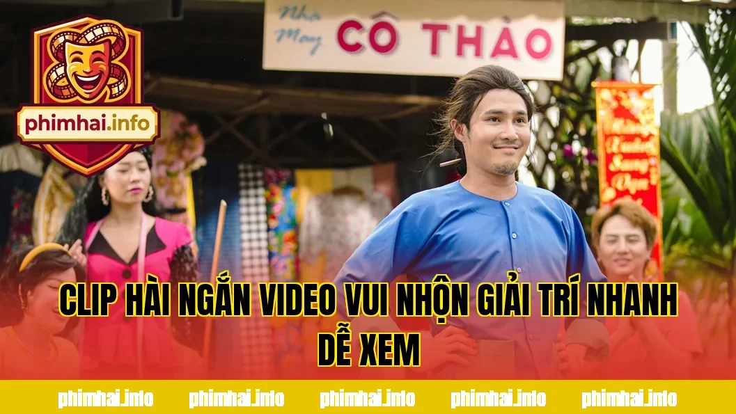 CLIP HÀI NGẮN VIDEO VUI NHỘN GIẢI TRÍ NHANH DỄ XEM