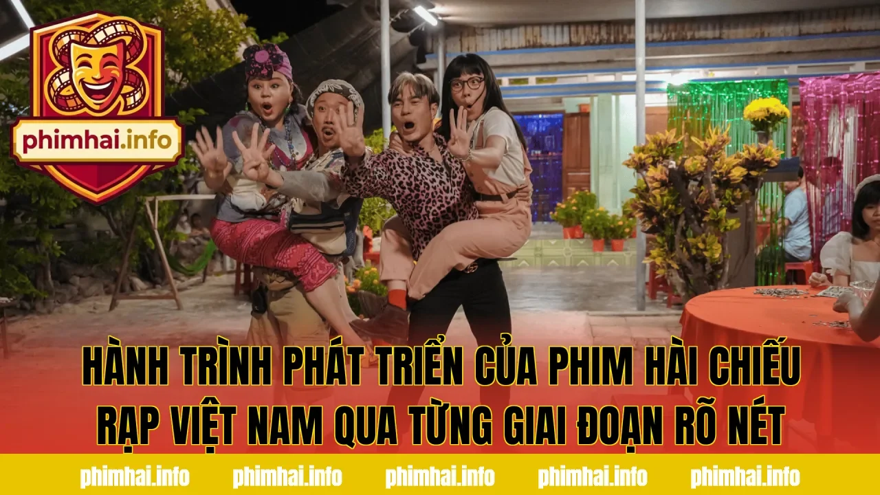 Hành trình phát triển của phim hài chiếu rạp Việt Nam qua từng giai đoạn rõ nét
