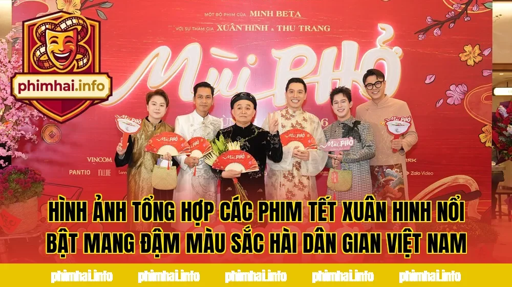 Hình ảnh tổng hợp các phim Tết Xuân Hinh nổi bật mang đậm màu sắc hài dân gian Việt Nam