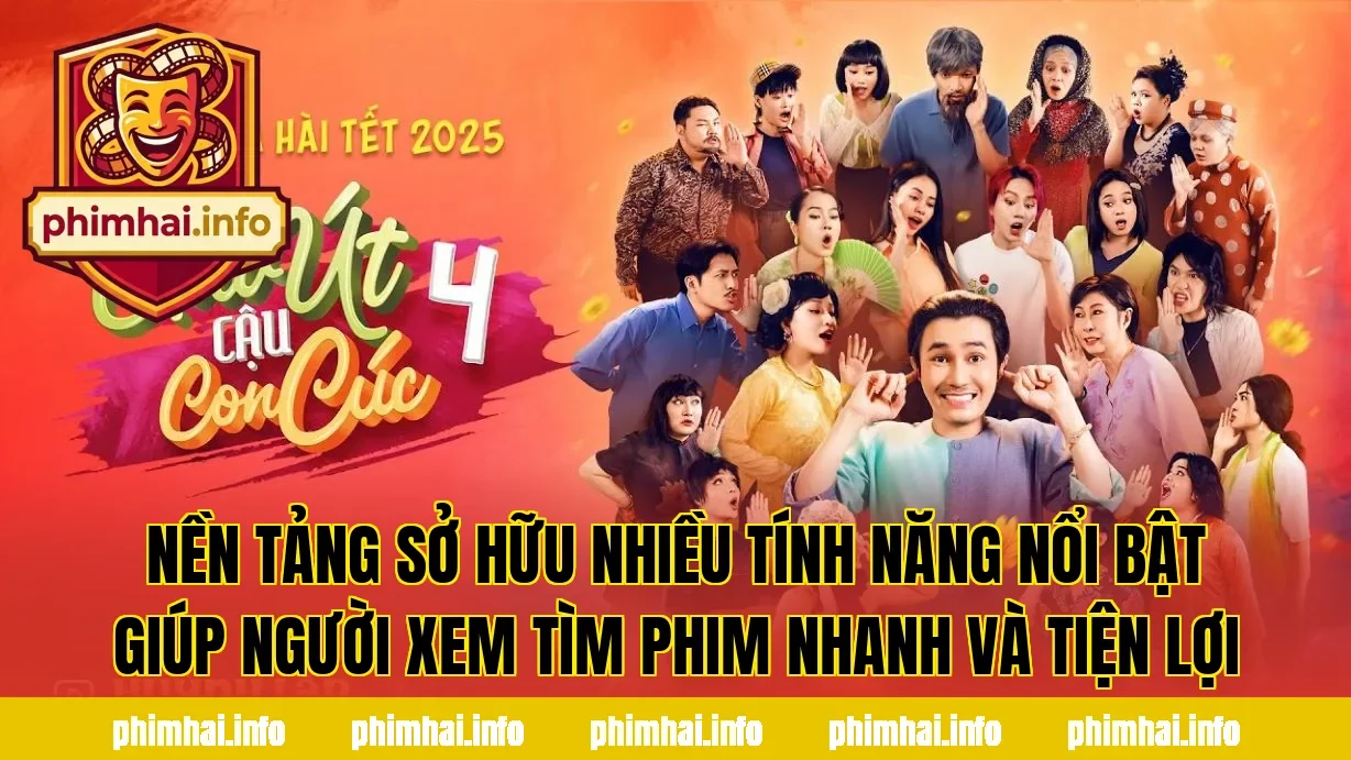 Nền tảng sở hữu nhiều tính năng nổi bật giúp người xem tìm phim nhanh và tiện lợi