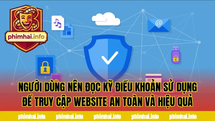Người dùng nên đọc kỹ điều khoản sử dụng để truy cập website an toàn và hiệu quả