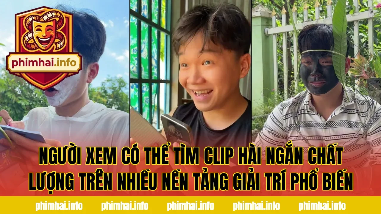 Người xem có thể tìm clip hài ngắn chất lượng trên nhiều nền tảng giải trí phổ biến