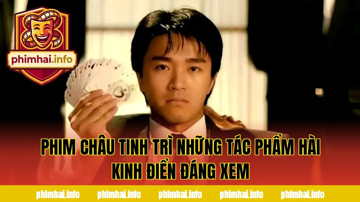 PHIM CHÂU TINH TRÌ NHỮNG TÁC PHẨM HÀI KINH ĐIỂN ĐÁNG XEM