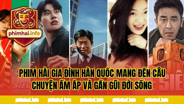 Phim hài gia đình Hàn Quốc mang đến câu chuyện ấm áp và gần gũi đời sống