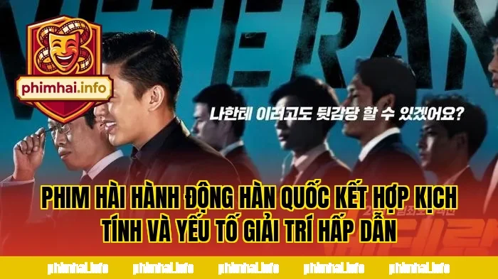 Phim hài hành động Hàn Quốc kết hợp kịch tính và yếu tố giải trí hấp dẫn