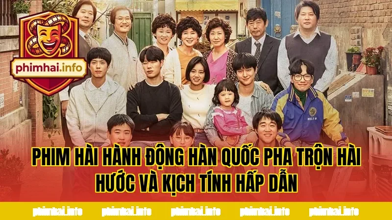 PHIM HÀI HÀNH ĐỘNG HÀN QUỐC PHA TRỘN HÀI HƯỚC VÀ KỊCH TÍNH HẤP DẪN