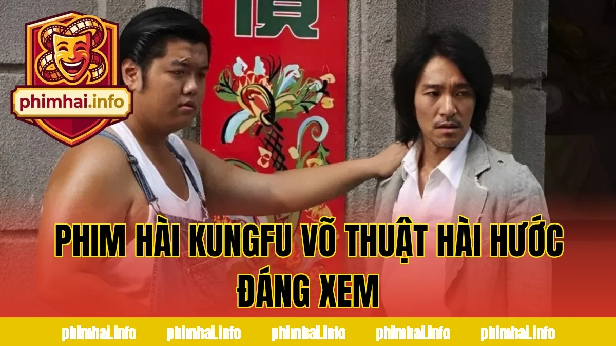 PHIM HÀI KUNGFU VÕ THUẬT HÀI HƯỚC ĐÁNG XEM