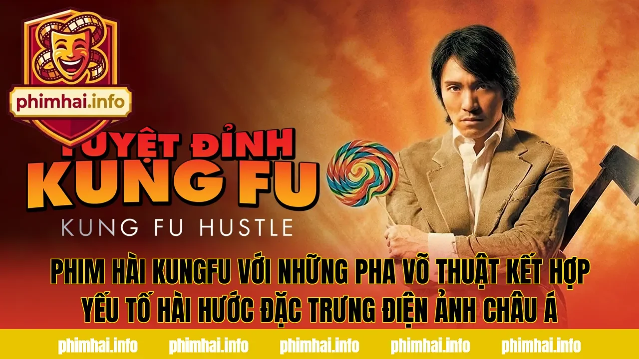 Phim hài kungfu với những pha võ thuật kết hợp yếu tố hài hước đặc trưng điện ảnh châu Á