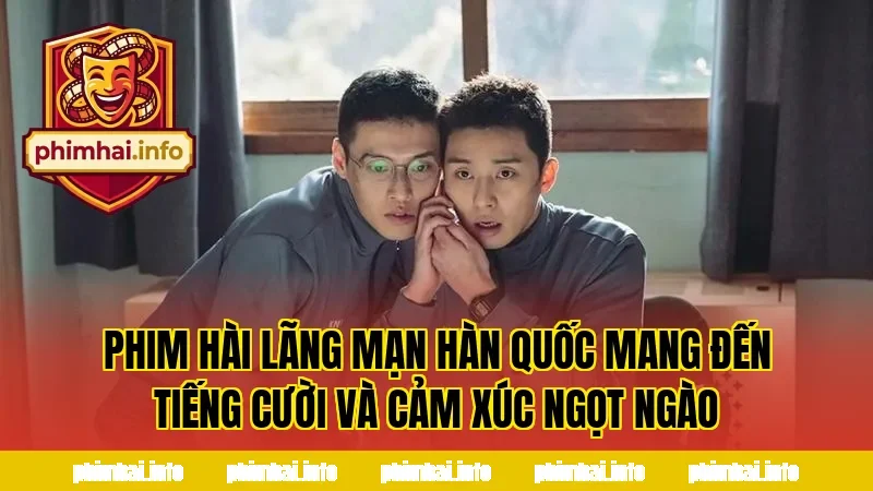 PHIM HÀI LÃNG MẠN HÀN QUỐC MANG ĐẾN TIẾNG CƯỜI VÀ CẢM XÚC NGỌT NGÀO
