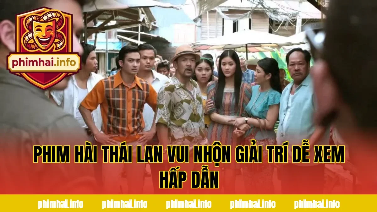 PHIM HÀI THÁI LAN VUI NHỘN GIẢI TRÍ DỄ XEM HẤP DẪN