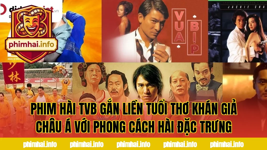 Phim hài TVB gắn liền tuổi thơ khán giả châu Á với phong cách hài đặc trưng