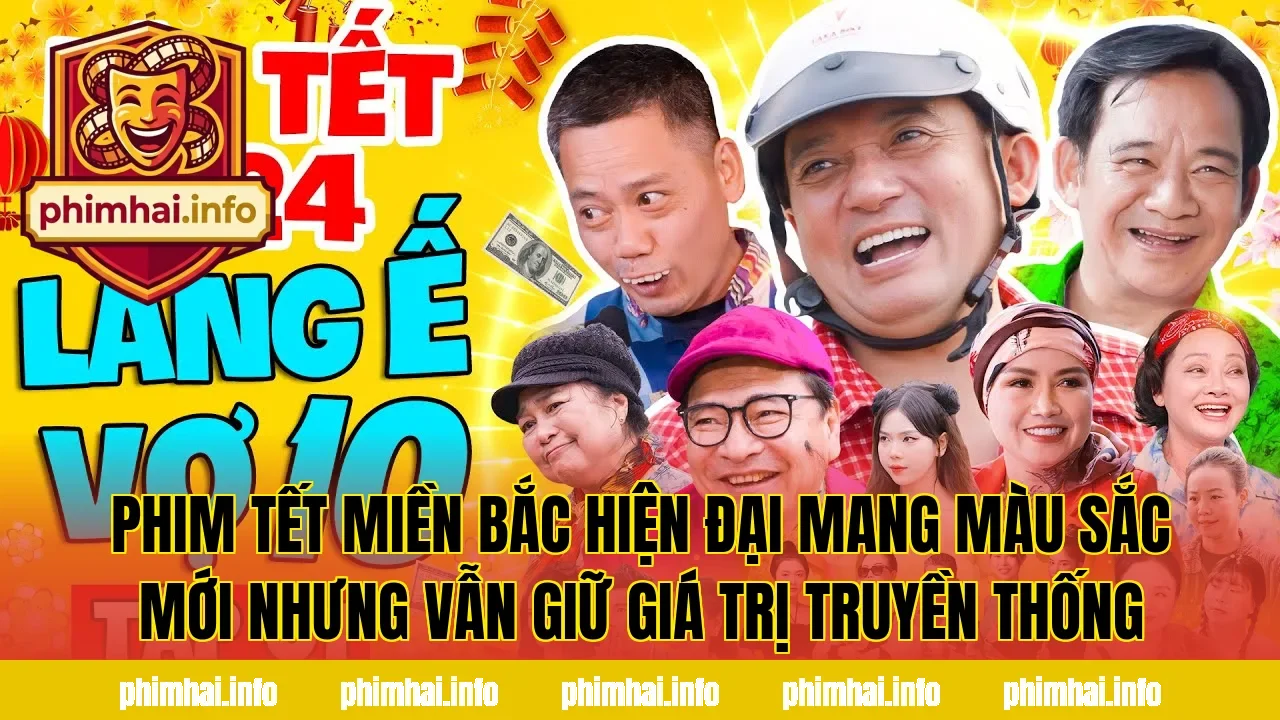 Phim Tết miền Bắc hiện đại mang màu sắc mới nhưng vẫn giữ giá trị truyền thống