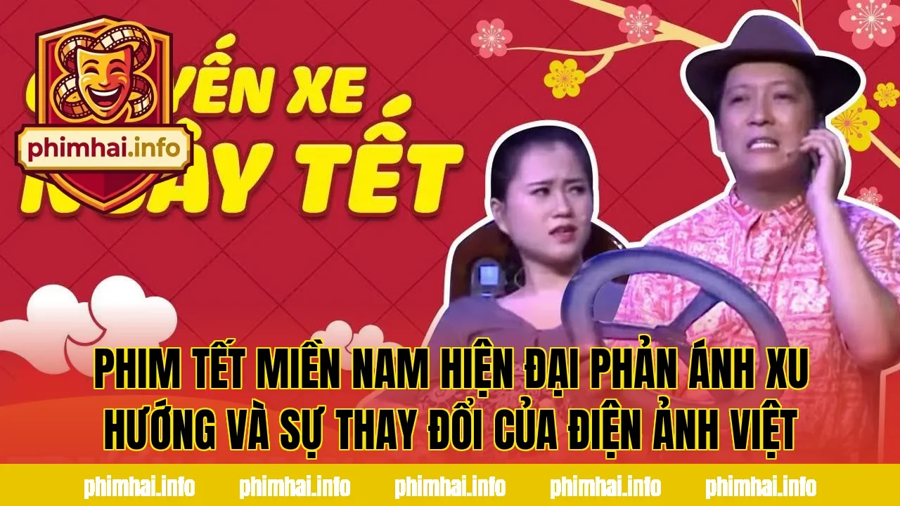 Phim Tết miền Nam hiện đại phản ánh xu hướng và sự thay đổi của điện ảnh Việt