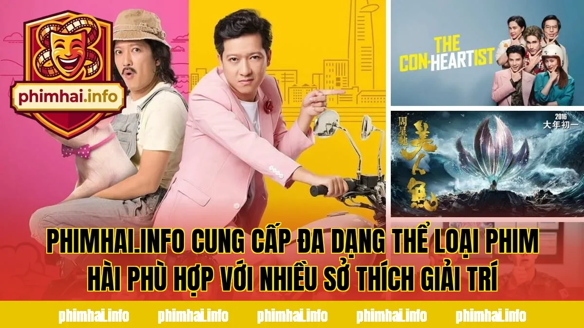 Phimhai.info cung cấp đa dạng thể loại phim hài phù hợp với nhiều sở thích giải trí