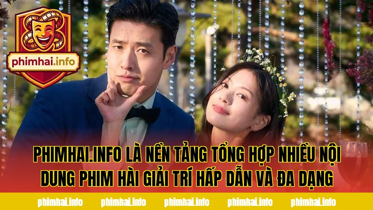 Phimhai.info là nền tảng tổng hợp nhiều nội dung phim hài giải trí hấp dẫn và đa dạng