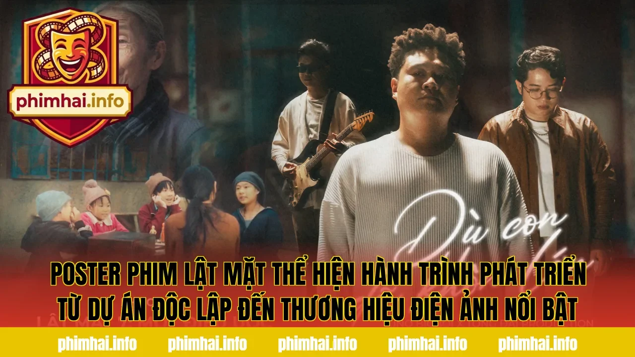 Poster phim Lật Mặt thể hiện hành trình phát triển từ dự án độc lập đến thương hiệu điện ảnh nổi bật