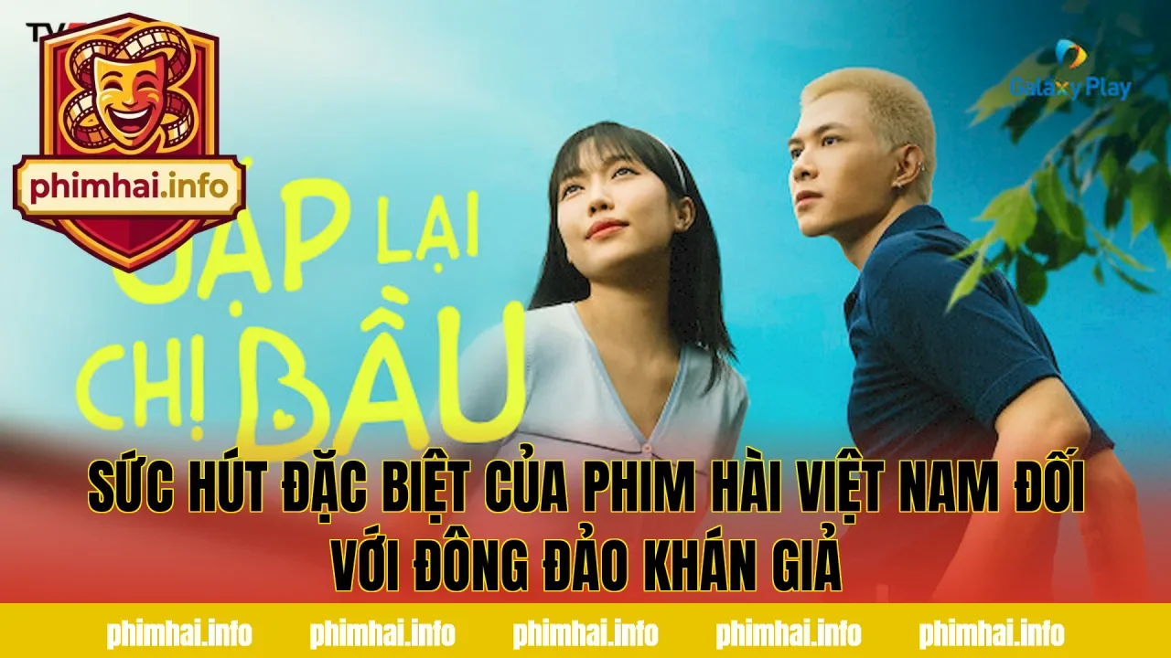 Sức hút đặc biệt của phim hài Việt Nam đối với đông đảo khán giả