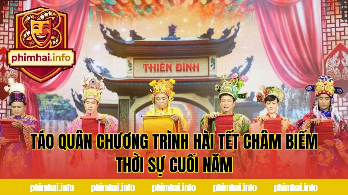 TÁO QUÂN CHƯƠNG TRÌNH HÀI TẾT CHÂM BIẾM THỜI SỰ CUỐI NĂM