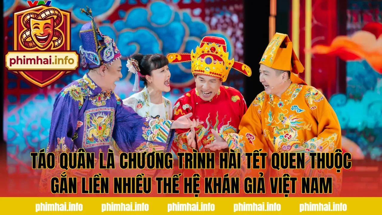 Táo Quân là chương trình hài Tết quen thuộc gắn liền nhiều thế hệ khán giả Việt Nam