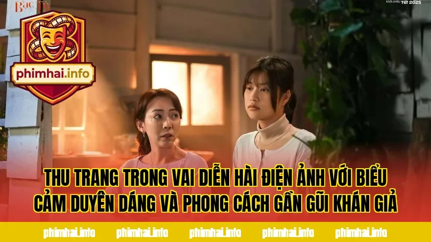 Thu Trang trong vai diễn hài điện ảnh với biểu cảm duyên dáng và phong cách gần gũi khán giả
