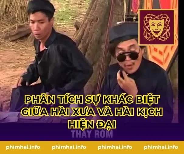 Phân Tích Sự Khác Biệt Giữa Hài Xưa Và Hài Kịch Hiện Đại